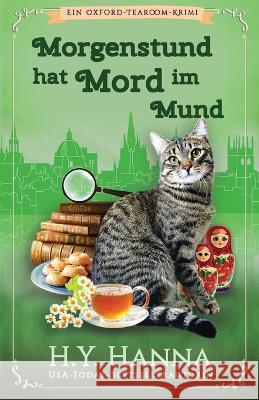 Morgenstund hat Mord im Mund: Ein Oxford-Tearoom-Krimi 5 H y Hanna Rita Kloosterziel  9781922436382 H.Y. Hanna - Wisheart Press - książka