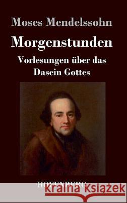Morgenstunden oder Vorlesungen über das Dasein Gottes Moses Mendelssohn 9783843037129 Hofenberg - książka