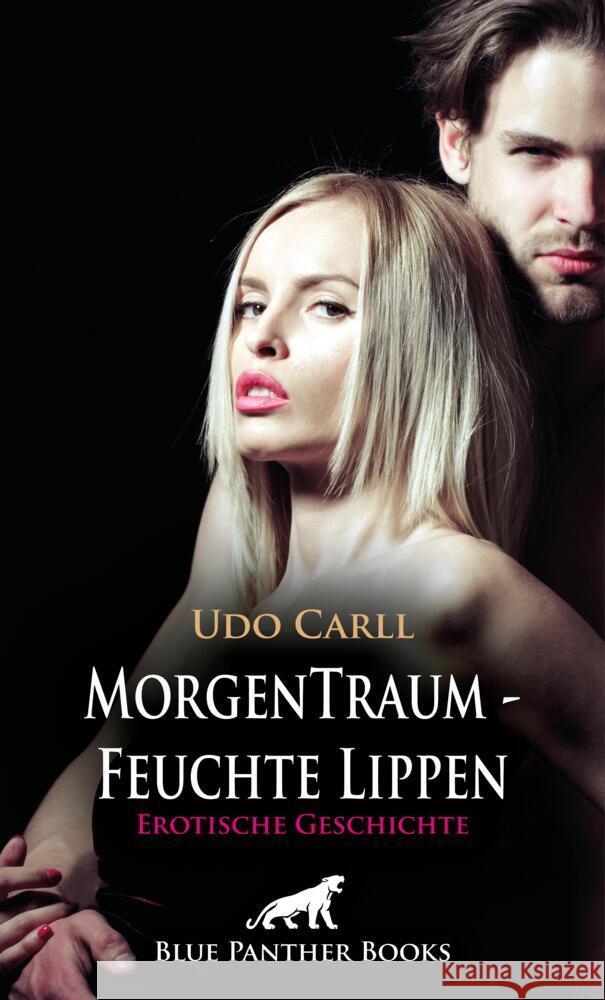 MorgenTraum - Feuchte Lippen | Erotische Geschichte + 3 weitere Geschichten Carll, Udo 9783756195114 blue panther books - książka