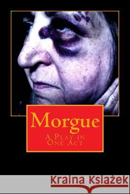 Morgue: A Play in One Act Jennifer Clarke 9781522945833 Createspace Independent Publishing Platform - książka