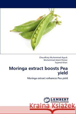 Moringa extract boosts Pea yield Ayyub, Choudhary Muhammad 9783848487028 LAP Lambert Academic Publishing - książka