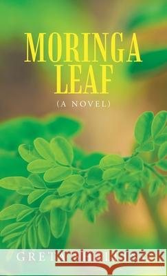 Moringa Leaf (A Novel) Shelling, Greta 9781664256460 WestBow Press - książka