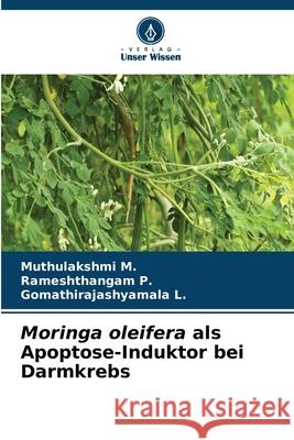 Moringa oleifera als Apoptose-Induktor bei Darmkrebs M., Muthulakshmi, P., Rameshthangam, L., Gomathirajashyamala 9786208702380 Verlag Unser Wissen - książka