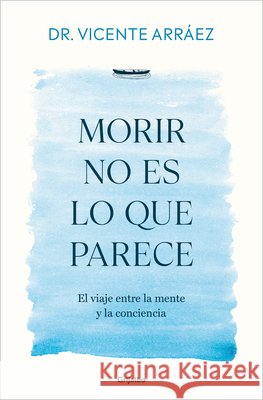 Morir No Es Lo Que Parece / Dying Is Not What It Seems Vicente Arr?ez 9788425370212 Grijalbo - książka