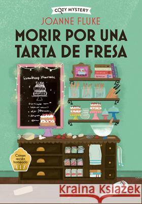 Morir Por Una Tarta de Fresa: Misterios de Hanna Swensen Volume 3 Joanne Fluke 9788419599421 Editorial Alma - książka