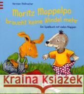 Moritz Moppelpo braucht keine Windel mehr : Ein Spielbuch mit vielen Klappen Stellmacher, Hermien   9783760773858 ars edition - książka