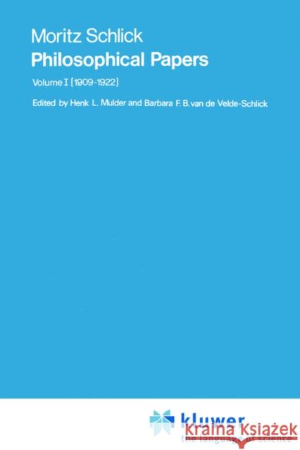 Moritz Schlick Philosophical Papers: Volume 1: (1909-1922) Mulder, Henk L. 9789027703156 Springer - książka