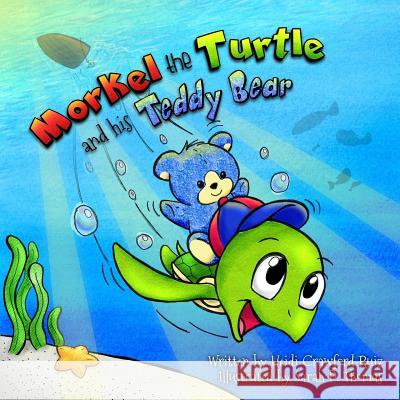 Morkel the Turtle and His Teddy Bear Heidi Crawford-Ruiz Sarah D. Thomas 9781500303679 Createspace - książka