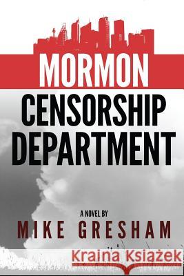 Mormon Censorship Department Mike Gresham 9781535596046 Createspace Independent Publishing Platform - książka