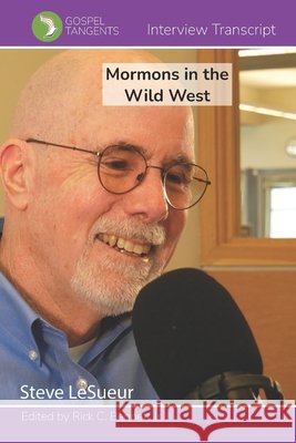 Mormon Murders in Wild West Rick C Bennett, Steve Leseuer, Gospel Tangents Interview 9798872074656 Independently Published - książka