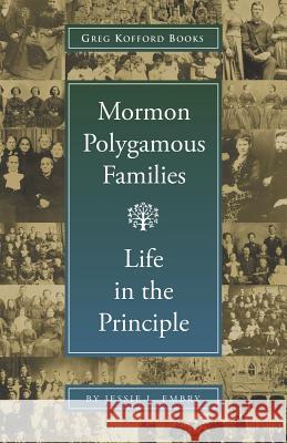 Mormon Polygamous Families: Life in the Principle Jessie L. Embry 9781589580985 Greg Kofford Books, Inc. - książka