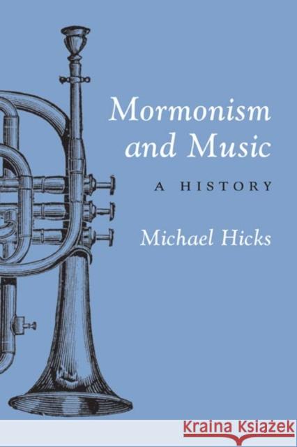 Mormonism and Music: A History Hicks, Michael 9780252071478 University of Illinois Press - książka