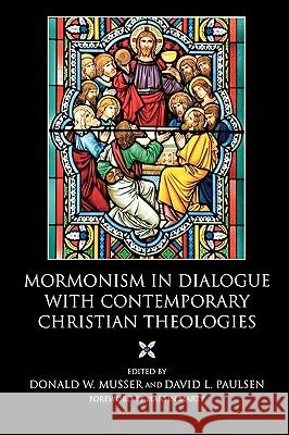 Mormonism in Dialogue with Contemporary Christian Theologies Donald W. Musser David L. Paulsen 9780881461169 Mercer University Press - książka