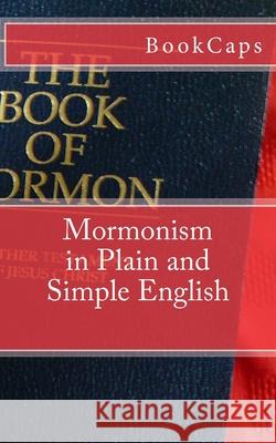 Mormonism in Plain and Simple English Bookcaps 9781475095197 Createspace Independent Publishing Platform - książka