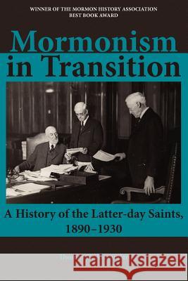 Mormonism in Transition: A History of the Latter-Day Saints, 1890-1930, 3rd Ed. Alexander, Thomas G. 9781589581883 Greg Kofford Books, Inc. - książka
