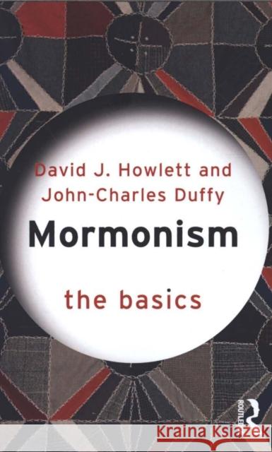 Mormonism: The Basics John Charles Duffy David J Howlett  9781138020481 Taylor and Francis - książka