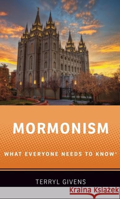 Mormonism: What Everyone Needs to Know(r) Givens, Terryl 9780190885083 Oxford University Press, USA - książka