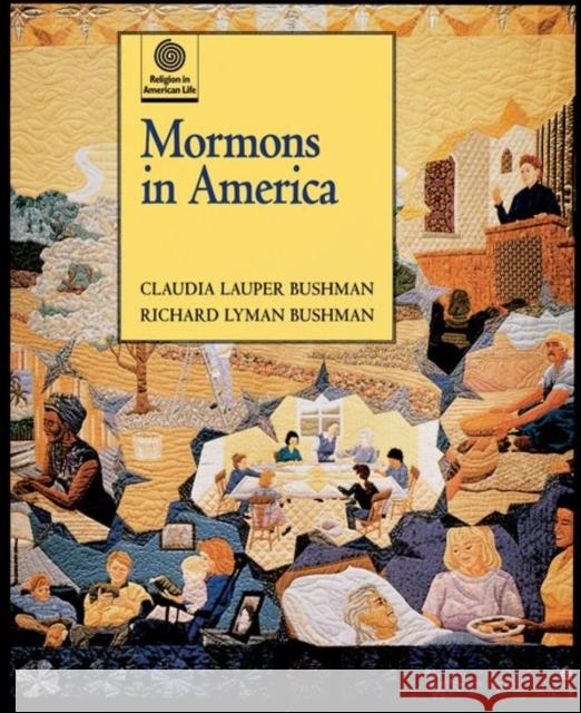 Mormons in American Claudia Lauper Bushman Richard Lyman Bushman 9780195106770 Oxford University Press - książka