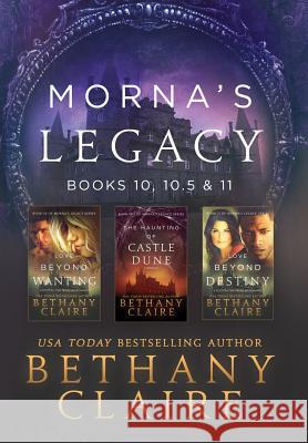 Morna's Legacy: Books 10, 10.5 & 11: Scottish, Time Travel Romances Bethany Claire 9781970110043 Bethany Claire Books, LLC - książka
