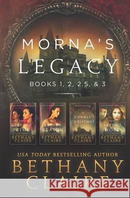 Morna's Legacy: Books 1, 2, 2.5, & 3: Scottish, Time Travel Romances Bethany Claire 9781947731677 Bethany Claire Books, LLC - książka