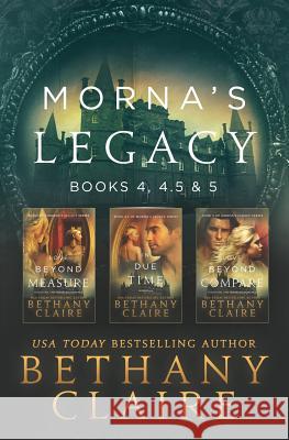 Morna's Legacy: Books 4, 4.5, & 5: Scottish, Time Travel Romances Bethany Claire 9781947731622 Bethany Claire Books, LLC - książka