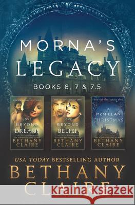 Morna's Legacy: Books 6, 7, & 7.5: Scottish, Time Travel Romances Bethany Claire 9781947731752 Bethany Claire Books, LLC - książka