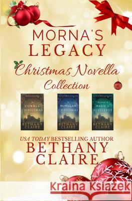 Morna's Legacy Christmas Novella Collection: Scottish Time Travel Romance Christmas Novellas Bethany Claire 9781947731578 Bethany Claire Books, LLC - książka