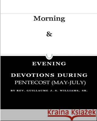 Morning & Evening Pentecost 1: (May-July) Guillaume J. S. William 9781720397656 Createspace Independent Publishing Platform - książka