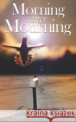 Morning After Mourning Elgina Bullock-Smith 9781951941376 Bk Royston Publishing - książka