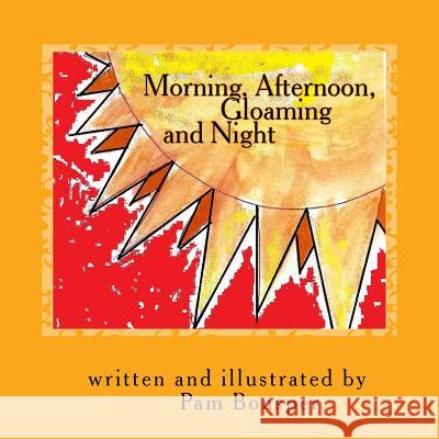 Morning, Afternoon, Gloaming and Night Pam Bonsper Pam Bonsper 9781542636087 Createspace Independent Publishing Platform - książka