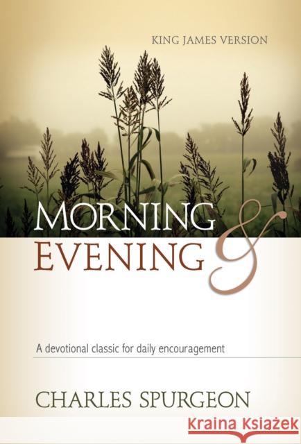 Morning and Evening (Kjv): A Devotional Classic for Daily Encouragement Hendrickson Publishers 9781565638068 Hendrickson Publishers - książka