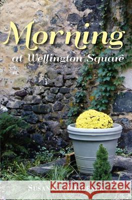 Morning at Wellington Square MS Susan G. Weidener 9781475057454 Createspace Independent Publishing Platform - książka