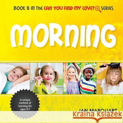 Morning: Book 8 in the Can You Find My Love? Series Jan Marquart 9780996854184 Jan Marquart - książka