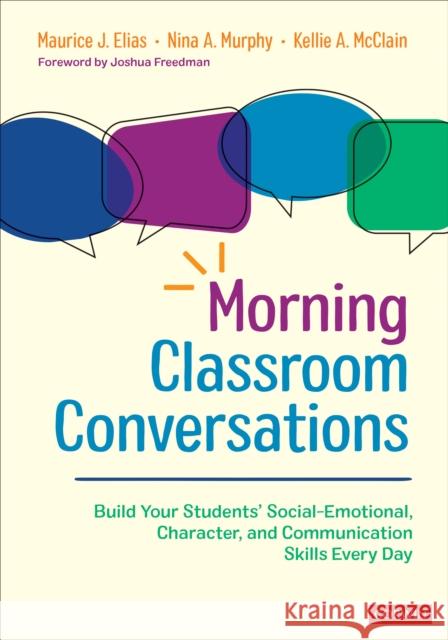 Morning Classroom Conversations: Build Your Students′ Social-Emotional, Character, and Communication Skills Every Day Elias, Maurice J. 9781071839362 Corwin Publishers - książka