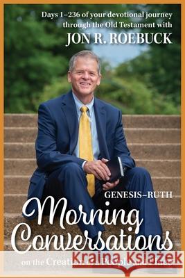 Morning Conversations on the Creation of a People and Place: Genesis-Ruth Jon Roebuck 9781635281637 Nurturing Faith - książka