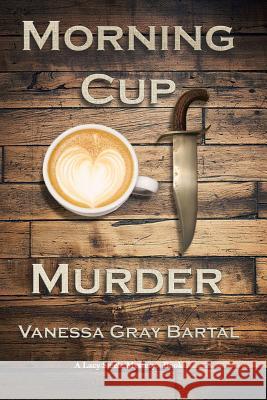 Morning Cup of Murder Rebecca Tocheff Vanessa Gray Bartal 9781521828007 Independently Published - książka