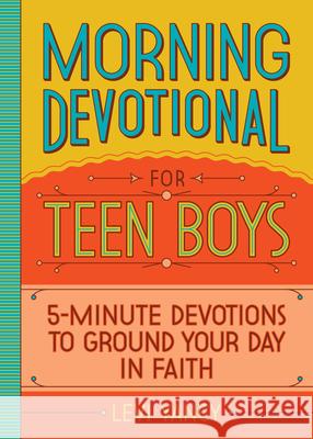 Morning Devotional for Teen Boys: 5-Minute Devotions to Ground Your Day in Faith Yancy, Levi 9781638078036 Rockridge Press - książka