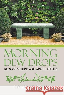 Morning Dew Drops: Bloom Where You Are Planted Norma Boone 9781664209374 WestBow Press - książka