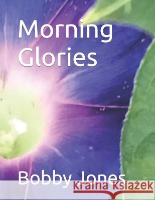 Morning Glories Bobby J Jones   9798370073472 Independently Published - książka