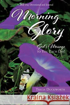 Morning Glory Tricia Duckworth 9781545628751 Xulon Press - książka