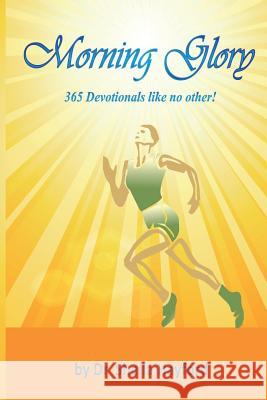 Morning Glory: 365 Devotionals like no other! Hayford, Sheila 9780692852378 What a Word Publishing and Media Group - książka