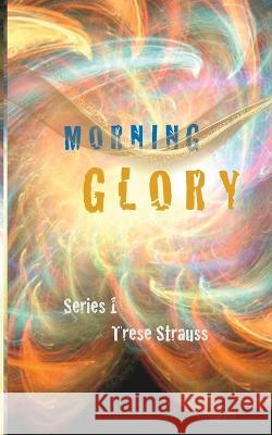 Morning Glory: Series 1 Claudia Cramer Trese Strauss  9798386469429 Independently Published - książka