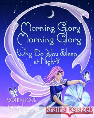 Morning Glory: Why Do You Sleep at Night? Donna Love Laura Love 9780989921305 Donna Love - książka