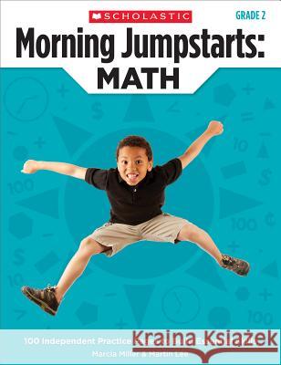 Morning Jumpstarts: Math: Grade 2: 100 Independent Practice Pages to Build Essential Skills Miller, Marcia 9780545464154 Scholastic Teaching Resources - książka