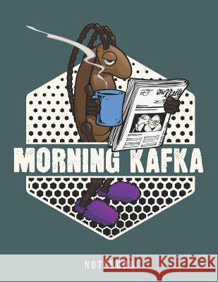 Morning Kafka Notebook: Funny Coffee Metamorphosis Meme Jackrabbit Rituals 9781072655305 Independently Published - książka