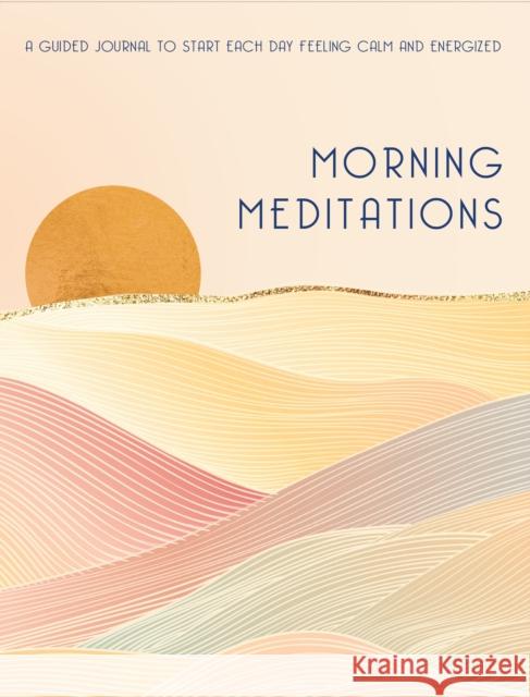 Morning Meditations: A Guided Journal to Start Each Day Feeling Calm and Energized Editors of Rock Point 9781631068621 Rock Point - książka