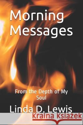 Morning Messages: From the Depth of My Soul Linda D. Lewis 9781655583469 Independently Published - książka