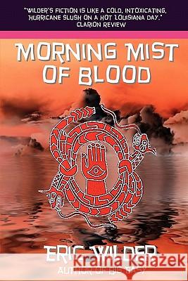 Morning Mist of Blood Eric Wilder 9780979116537 Gondwana Press - książka