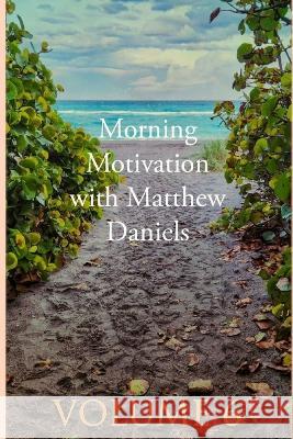 Morning Motivation with Matthew Daniels Volume Six Matthew Daniels   9798399247724 Independently Published - książka