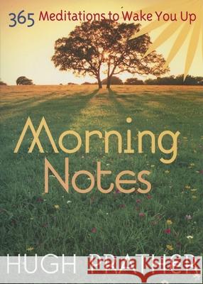 Morning Notes: 365 Meditations to Wake You Up (Spiritually Inspiring Book, Affirmations, Wisdom, Better Life) Prather, Hugh 9781573242547 Conari Press - książka